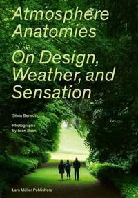 Atmosphere Anatomies: On Design, Weather And Sensation Av Silvia Benedito
