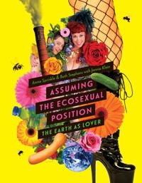 Assuming The Ecosexual Position Av Annie Sprinkle, Beth Stephens, Jennie Klein