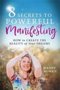 8 Secrets To Powerful Manifesting Av Mandy Morris