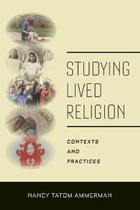 Studying Lived Religion Av Nancy Tatom Ammerman