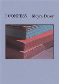 Davey, Moyra Moyra Davey: I Confess (0888849966)