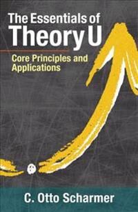 The Essentials Of Theory U Av C. Otto Scharmer The Essentials Of Theory U Av C. Otto Scharmer