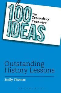 100 Ideas For Secondary Teachers: Outstanding History Lessons Av Emily Thomas