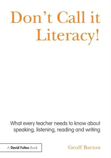 Don'T Call It Literacy! Av Geoff Barton
