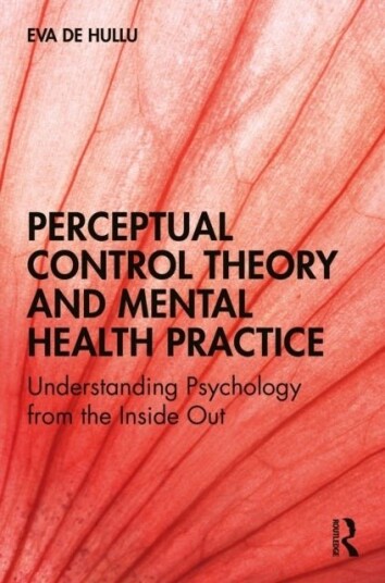 Perceptual Control Theory and Mental Health Practice Perceptual Control Theory and Mental Health Practice