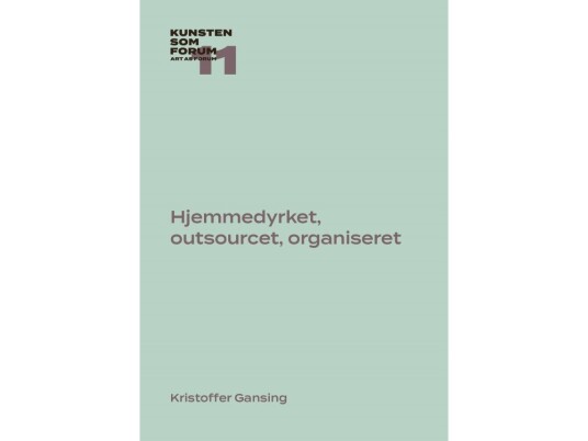 Hjemmedyrket, Outsourcet, Organiseret | Kristoffer Gansing | Språk: Dansk