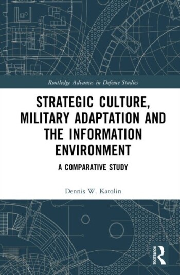 Strategic Culture Military Adaptation and the Information Environment