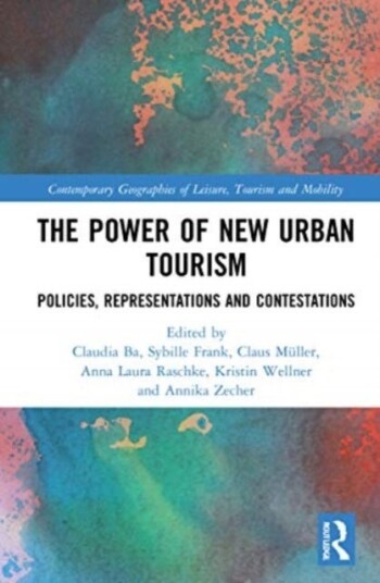 The Power of New Urban Tourism  Spaces, Representations and Contestations