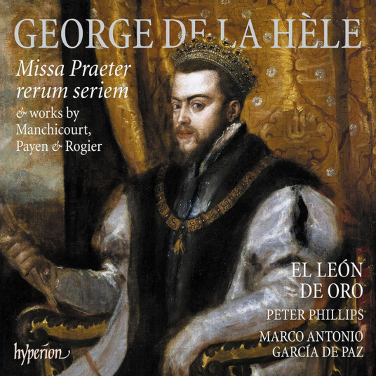 El León De Oro, Peter Phillips, George de La Hèle La Hele: Missa Praeter rerum seriem & works by Manchicourt, Payen & Rogier CD