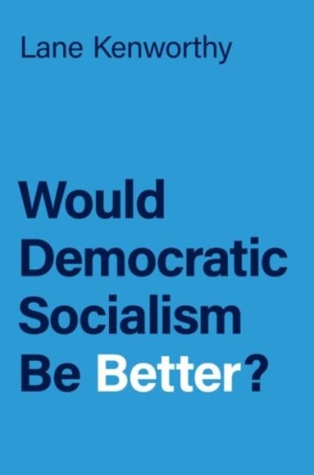 Would Democratic Socialism Be Better? Av Lane (Professor Of Sociology And Yankel Kenworthy