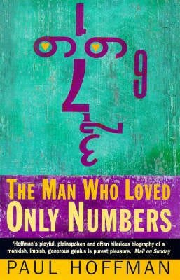 The Man Who Loved Only Numbers  The Story of Paul Erdos and the Search for Mathematical Truth