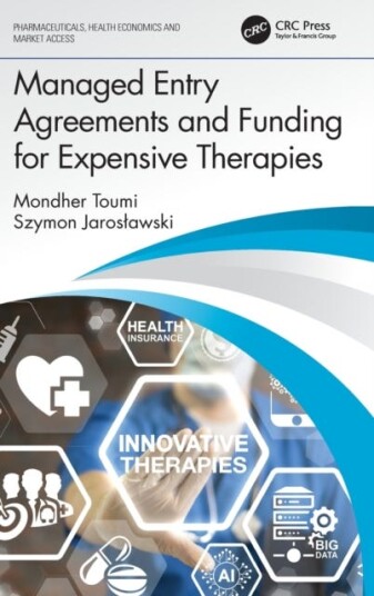 Managed Entry Agreements And Funding For Expensive Therapies Av Mondher (Professor Of Public Health At Aix-Marseille University France) Toumi, Szymon