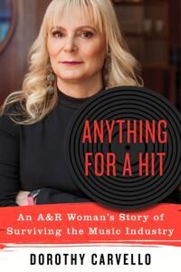 Carvello, Dorothy Anything for a Hit: An A&r Woman's Story of Surviving the Music Industry (0912777915)