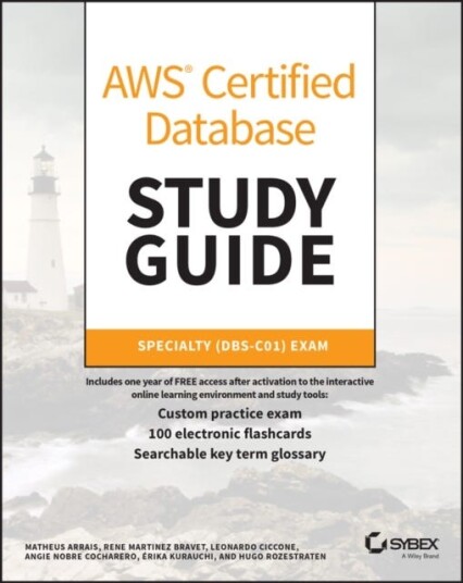 AWS Certified Database Study Guide  Specialty (DBSC01) Exam