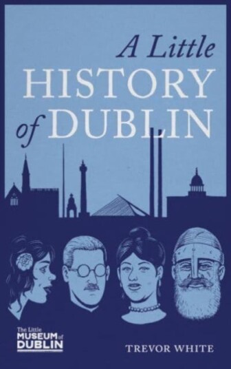 A Little History Of Dublin Av Trevor White