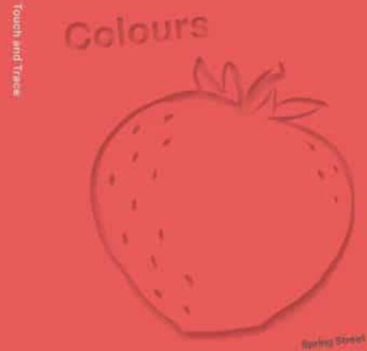 Spring Street Touch and Trace: Colours Spring Street Touch and Trace: Colours