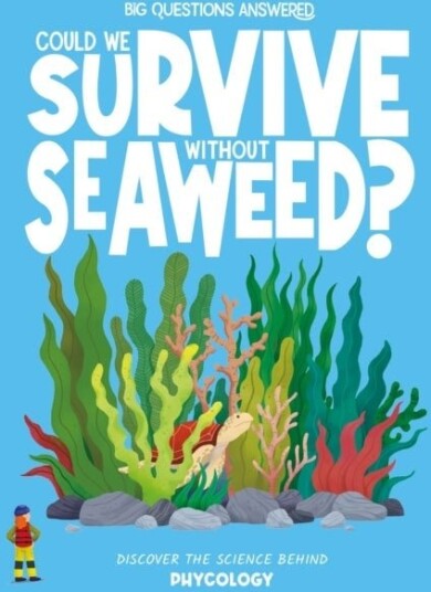 Could We Survive Without Seaweed? Could We Survive Without Seaweed?