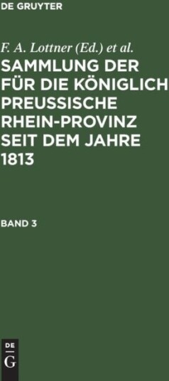 Sammlung Der Fur Die Koniglich Preussische Rhein Provinz Seit Dem Jahre 1813. Band 3