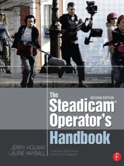 The Steadicam¿ Operator'S Handbook Av Jerry Holway, Laurie Hayball