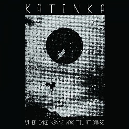 Katinka Vi Er Ikke Kønne Nok Til At Danse Katinka Vi Er Ikke Kønne Nok Til At Danse