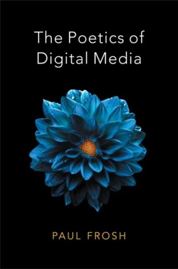 The Poetics Of Digital Media Av Paul Frosh