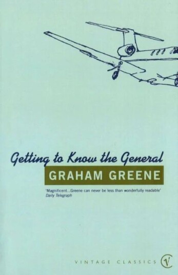 Getting To Know The General Av Graham Greene Getting To Know The General Av Graham Greene