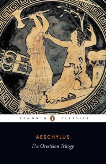 The Oresteian Trilogy Av Aeschylus The Oresteian Trilogy Av Aeschylus