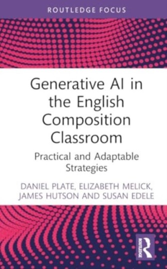 Generative AI in the English Composition Classroom Practical and Adaptable Strategies