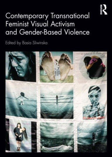 Contemporary Transnational Feminist Visual Activism and Gender Based Violence