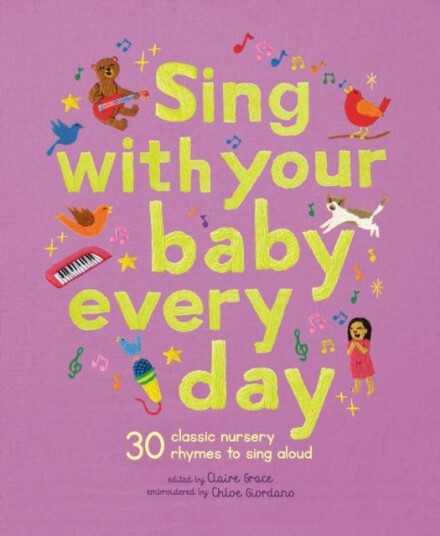 Sing With Your Baby Every Day 30 classic nursery rhymes to sing aloud Sing With Your Baby Every Day 30 classic nursery rhymes to sing aloud