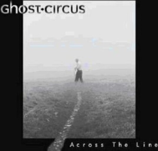 Ghost Circus Across The Line CD