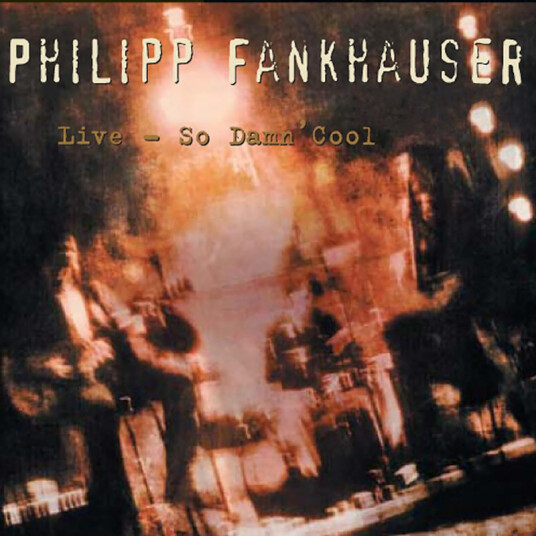 Philipp Fankhauser Live: So Damn Cool CD