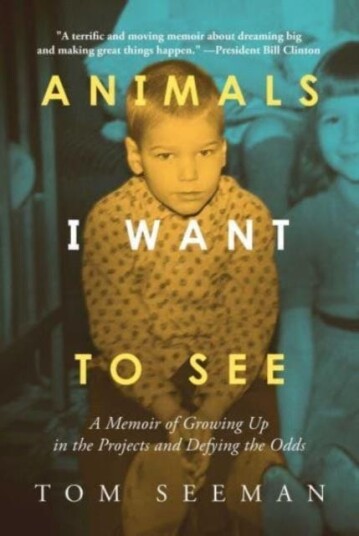 Animals I Want To See  A Memoir of Growing Up in the Projects and Defying the Odds