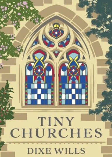 Tiny Churches Av Dixe Wills Tiny Churches Av Dixe Wills