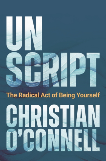 Unscript  The Radical Act of Being Yourself
