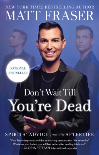 Don't Wait Till You're Dead  Spirits' Advice from the Afterlife