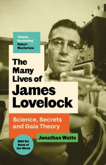 The Many Lives of James Lovelock The Many Lives of James Lovelock