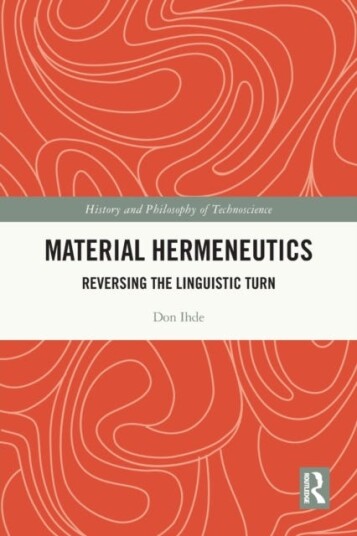 Material Hermeneutics Av Don Ihde