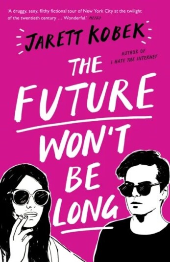 The Future Won'T Be Long Av Jarett Kobek
