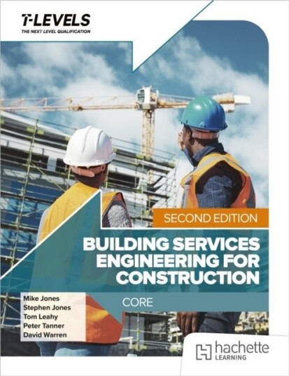 Building Services Engineering for Construction T Level: Core Second Edition Building Services Engineering for Construction T Level: Core Second Edition