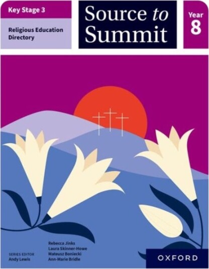 Key Stage 3 Religious Education Directory: Source to Summit Year 8 Student Book
