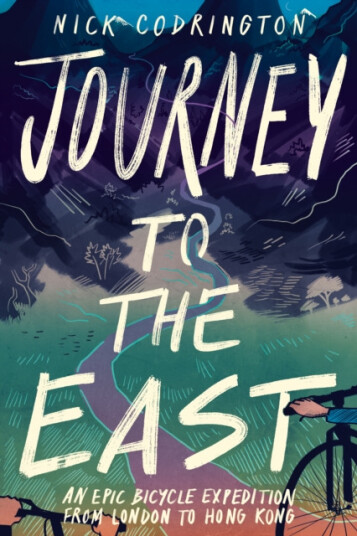 Journey to the East A Bicycle Expedition From London to Hong Kong