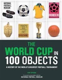 The World Cup In 100 Objects Av Iain Spragg