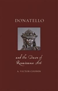 Coonin A. Victor Donatello and the Dawn of Renaissance Art
