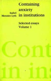 Containing Anxiety In Institutions Av Isabel E. P. Menzies- Lyth Containing Anxiety In Institutions Av Isabel E. P. Menzies- Lyth