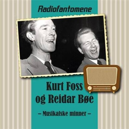 Radiofantomene Kurt Foss Og Reidar Bøe Musikalske Minner CD