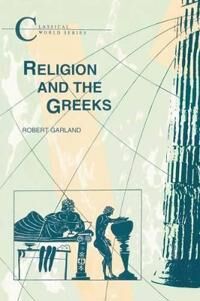 Religion And The Greeks Av Robert (Colgate University Usa) Garland