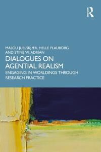 Dialogues On Agential Realism Av Malou (Danmarks Institut For Paedagogik Og Uddannelse Denmark) Juelskjaer, Helle (Danmarks Institut For Paedagogik Og