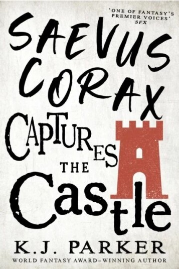 Saevus Corax Captures The Castle Av K. J. Parker