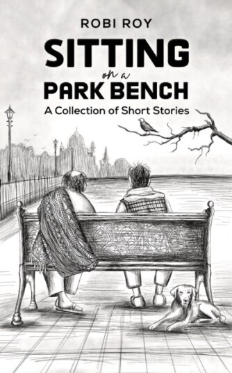 Sitting on a Park Bench A Collection of Short Stories Sitting on a Park Bench A Collection of Short Stories